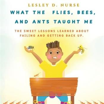 What The Flies, Bees, And Ants Taught Me