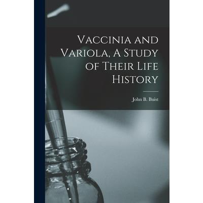 Vaccinia and Variola, A Study of Their Life History