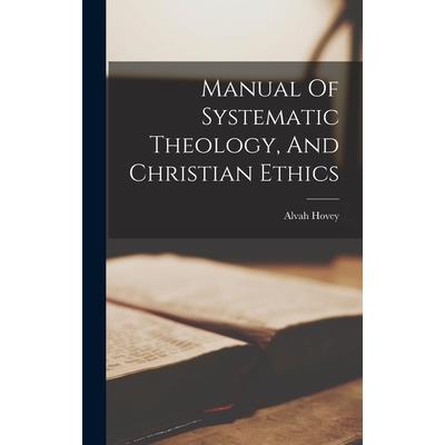Manual Of Systematic Theology, And Christian Ethics