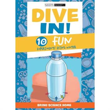Dive In!: 10 Fun Experiments Using Water