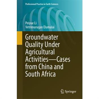Groundwater Quality Under Agricultural Activities--Cases from China and South Africa
