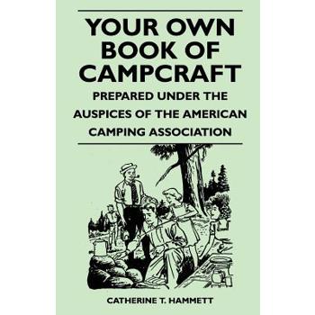 Your Own Book of Campcraft - Prepared Under the Auspices of the American Camping Association