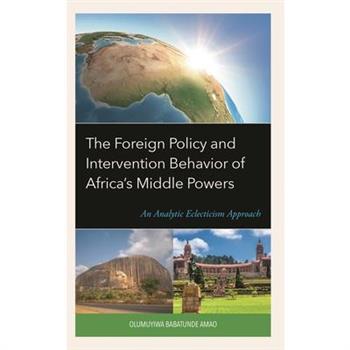 The Foreign Policy and Intervention Behavior of Africa’s Middle Powers