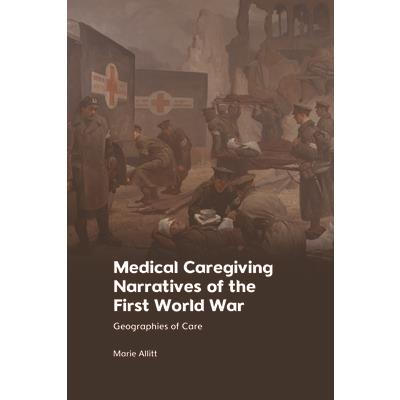 Medical Caregiving Narratives of the First World War