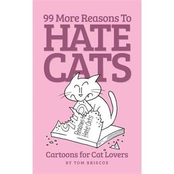 99 More Reasons to Hate Cats