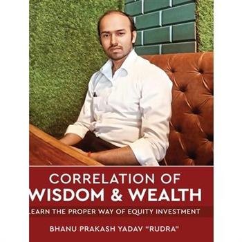 Correlation of Wisdom & Wealth - Learn the Proper Way of Equity Investment Correlation of Wisdom & Wealth - Learn the Proper Way of Equity Investment