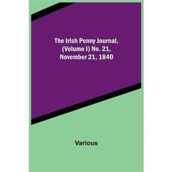 The Irish Penny Journal, (Volume I) No. 21, November 21, 1840