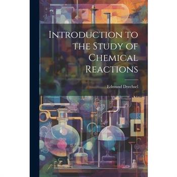 Introduction to the Study of Chemical Reactions