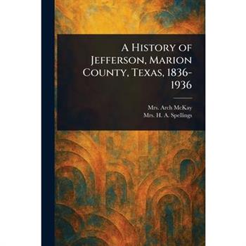 A History of Jefferson, Marion County, Texas, 1836-1936