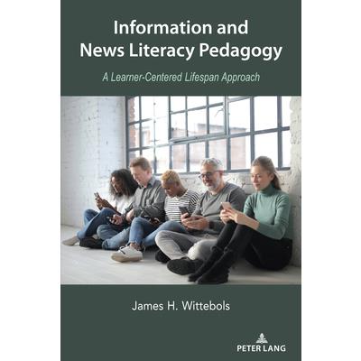 Information and News Literacy Pedagogy; A Learner-Centered Lifespan Approach