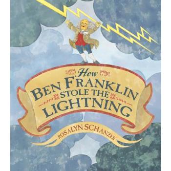 How Ben Franklin Stole the Lightning