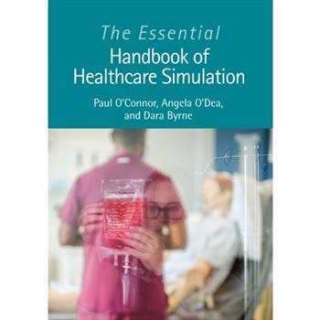 The Essential Handbook of Healthcare Simulation