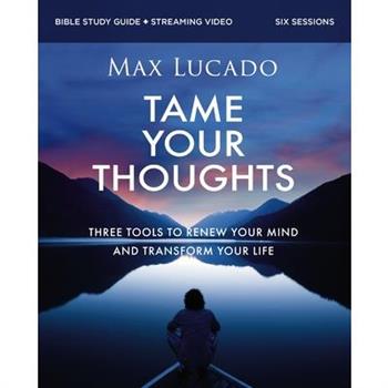 Tame Your Thoughts Bible Study Guide Plus Streaming Video