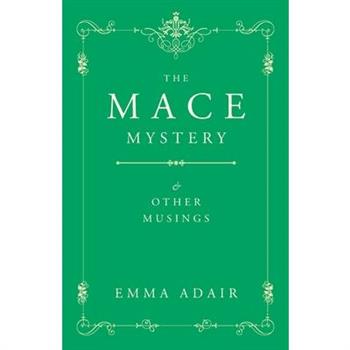The Mace Mystery and Other Musings