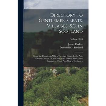 Directory to Gentlemen's Seats, Villages, &c. in Scotland