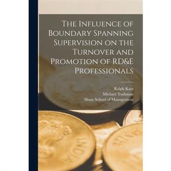 The Influence of Boundary Spanning Supervision on the Turnover and Promotion of RD&E Professionals