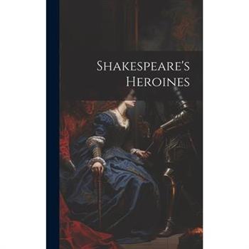 Shakespeare's Heroines