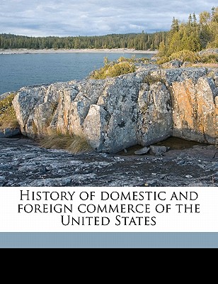 History of Domestic and Foreign Commerce of the United States Volume 2