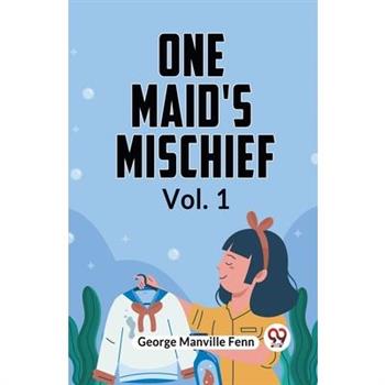 One Maid's Mischief Vol. 1