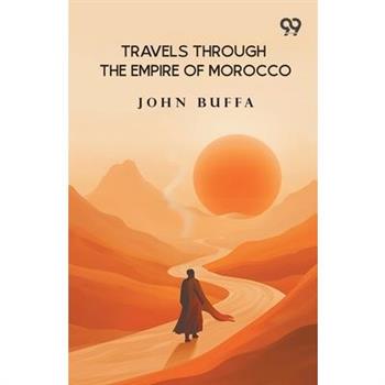 Travels Through The Empire Of Morocco