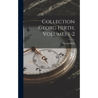 Collection Georg Hirth, Volumes 1-2