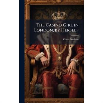 The Casino Girl in London, by Herself