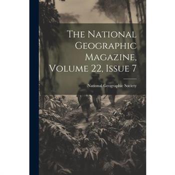 The National Geographic Magazine, Volume 22, Issue 7