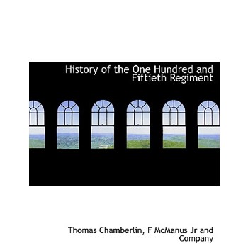 History of the One Hundred and Fiftieth Regiment
