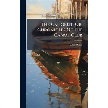 The Canoeist, Or, Chronicles Of The Canoe Club