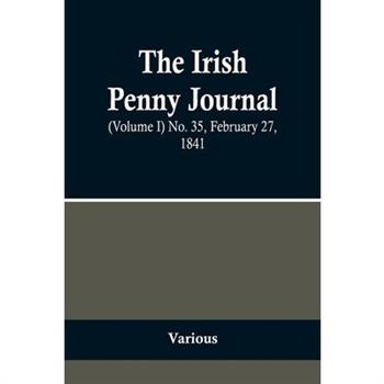 The Irish Penny Journal, (Volume I) No. 35, February 27, 1841