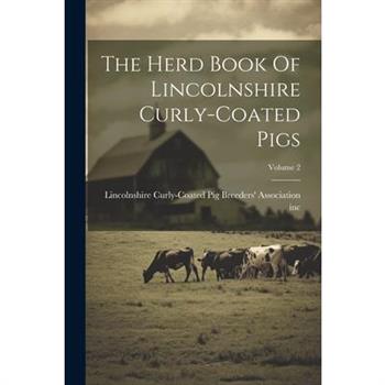 The Herd Book Of Lincolnshire Curly-coated Pigs; Volume 2