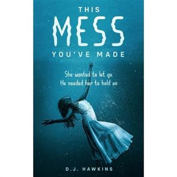 This Mess You've Made