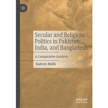 Secular and Religious Politics in Pakistan, India, and Bangladesh