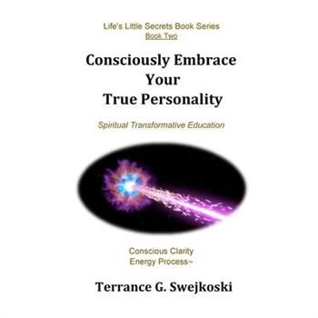 Consciously Embrace Your True Personality
