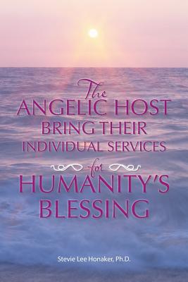 The Angelic Host Bring Their Individual Services for Humanity's Blessing