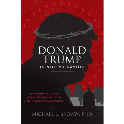 Donald Trump Is Not My Savior