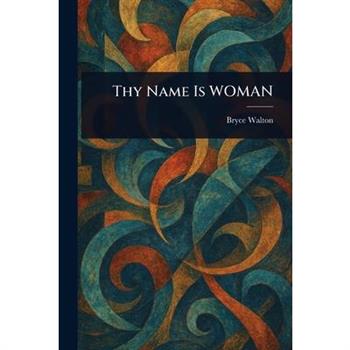Thy Name Is WOMAN