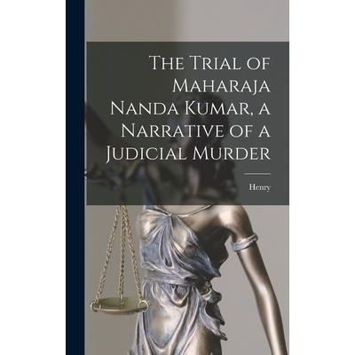 The Trial of Maharaja Nanda Kumar, a Narrative of a Judicial Murder