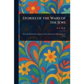 Stories of the Wars of the Jews