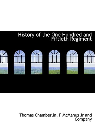 History of the One Hundred and Fiftieth Regiment