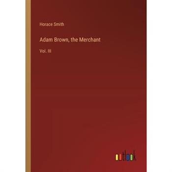 Adam Brown, the Merchant