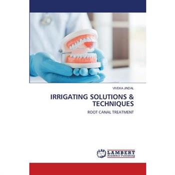 Irrigating Solutions & Techniques