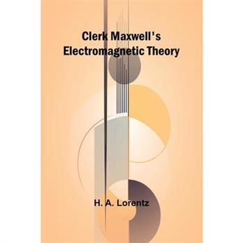 Clerk Maxwell'S Electromagnetic Theory
