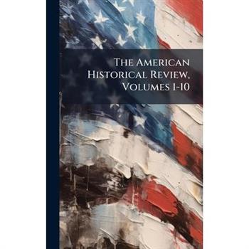 The American Historical Review, Volumes 1-10