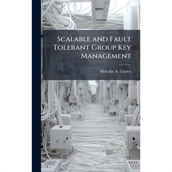 Scalable and Fault Tolerant Group Key Management