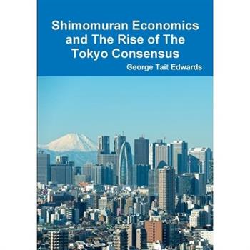 Shimomuran Economics and The Rise of The Tokyo Consensus