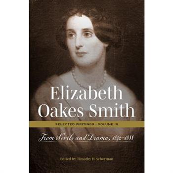 Elizabeth Oakes Smith: Selected Writings, Volume III