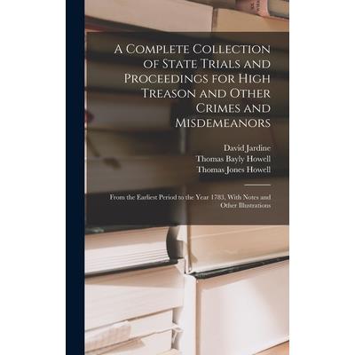 A Complete Collection of State Trials and Proceedings for High Treason and Other Crimes and Misdemeanors