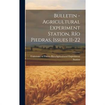 Bulletin - Agricultural Experiment Station, R穩o Piedras, Issues 11-22