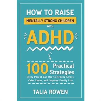 How to Raise Mentally Strong Children With ADHD